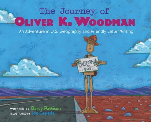 The Journey of Oliver K. Woodman: Adventures in U.S. Geography and Friendly Letter Writing by Pattison, Darcy