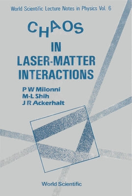 Chaos in Laser-Matter Interactions by Milonni, Peter W.