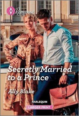 Secretly Married to a Prince by Blake, Ally