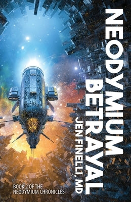 Neodymium Betrayal by Finelli, Jen