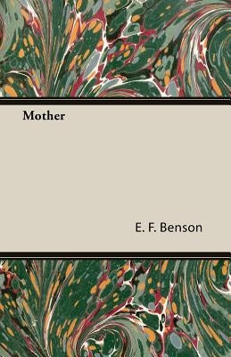 Mother by Benson, E. F.