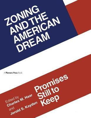 Zoning and the American Dream: Promises Still to Keep by Haar, Charles