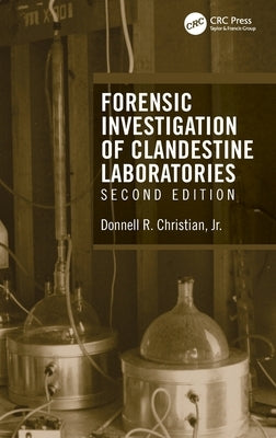 Forensic Investigation of Clandestine Laboratories by Christian Jr, Donnell R.