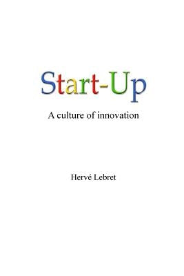 Start-Up, a culture of innovation by Lebret, Herve
