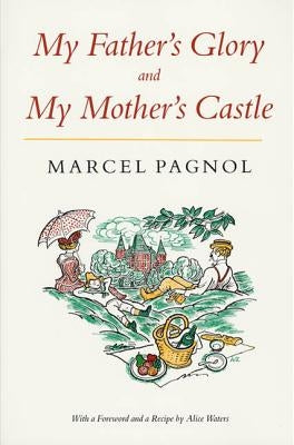 My Father's Glory & My Mother's Castle: Marcel Pagnol's Memories of Childhood by Pagnol, Marcel