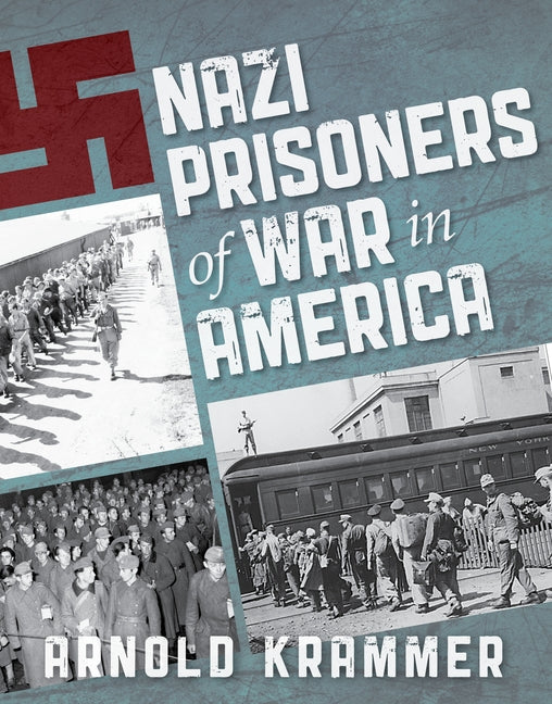 Nazi Prisoners of War in America by Krammer, Arnold