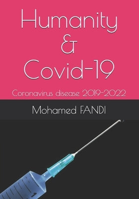 Humanity & Covid-19: Coronavirus disease 2019-2022 by Fandi, Mohamed