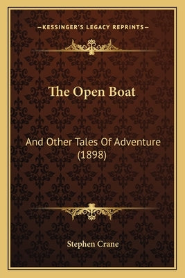 The Open Boat: And Other Tales Of Adventure (1898) by Crane, Stephen