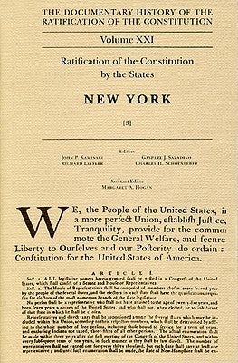 The Documentary History of the Ratification of the Constitution, Volume 21: Ratification of the Constitution by the States: New York, No. 3volume 21 by Kaminski, John P.
