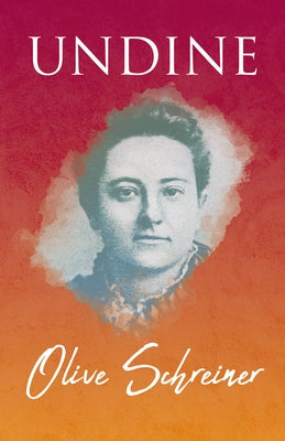 Undine: With an Introduction by S. C. Cronwright-Schreiner by Schreiner, Olive
