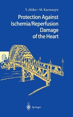 Protection Against Ischemia/Reperfusion Damage of the Heart by Abiko, Yasushi