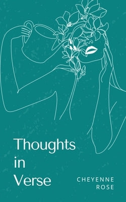 Thoughts in Verse by Rose, Cheyenne