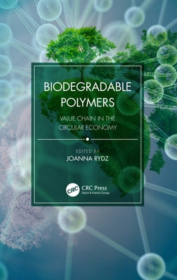 Biodegradable Polymers: Value Chain in the Circular Economy by Rydz, Joanna