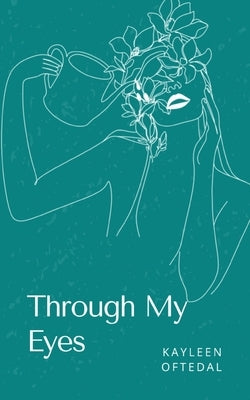 Through My Eyes by Oftedal, Kayleen