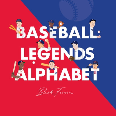 Baseball Legends Alphabet by Feiner, Beck