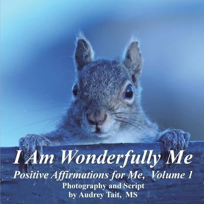 I Am Wonderfully Me: Positive Affirmations for Me! Volume 1 by Tait, Audrey
