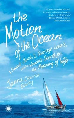 Motion of the Ocean: 1 Small Boat, 2 Average Lovers, and a Woman's Search for the Meaning of Wife by Esarey, Janna Cawrse