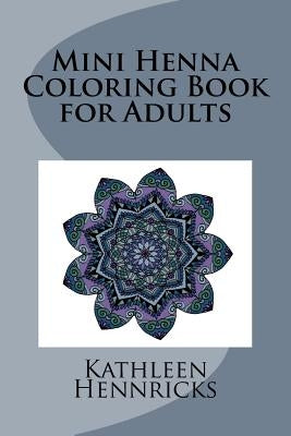 Mini Henna Coloring Book for Adults by Hennricks, Kathleen