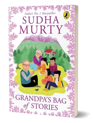 Grandpa's Bag of Stories an Illustrated Collection of Timeless Tales from India's Favourite Storyteller, Perfect for Read Along Ages 8 and Up by Murty, Sudha