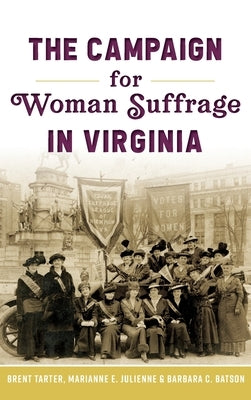 Campaign for Woman Suffrage in Virginia by Tarter, Brent