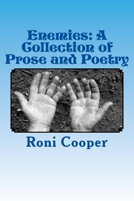 Enemies: A Collection of Prose and Poetry by Cooper, Roni