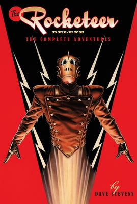 The Rocketeer: The Complete Adventures Deluxe Edition by Stevens, Dave