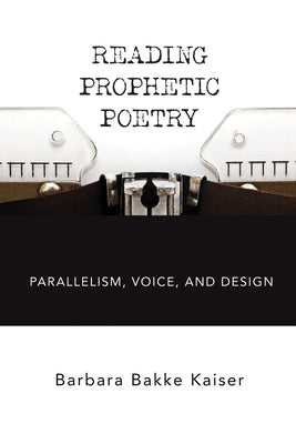 Reading Prophetic Poetry by Kaiser, Barbara Bakke