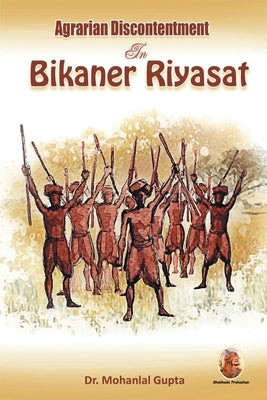 Agrarian Discontentment In Bikaner Riyasat by Gupta, Mohanlal