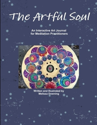 The Artful Soul by Downing, Melissa