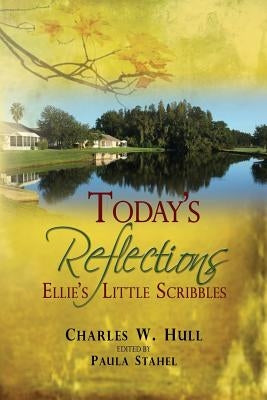 Today's Reflections: Ellie's Little Scribbles by Hull, Charles W.