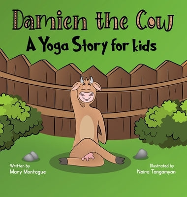 Damien the Cow: A Yoga Story for kids by Montague, Mary