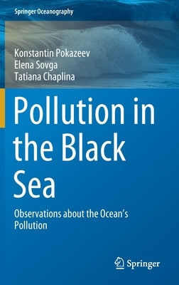 Pollution in the Black Sea: Observations about the Ocean's Pollution by Pokazeev, Konstantin