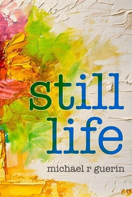 still life by Guerin, Michael R.