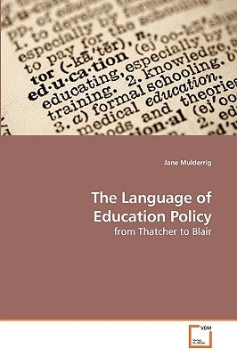 The Language of Education Policy by Mulderrig, Jane