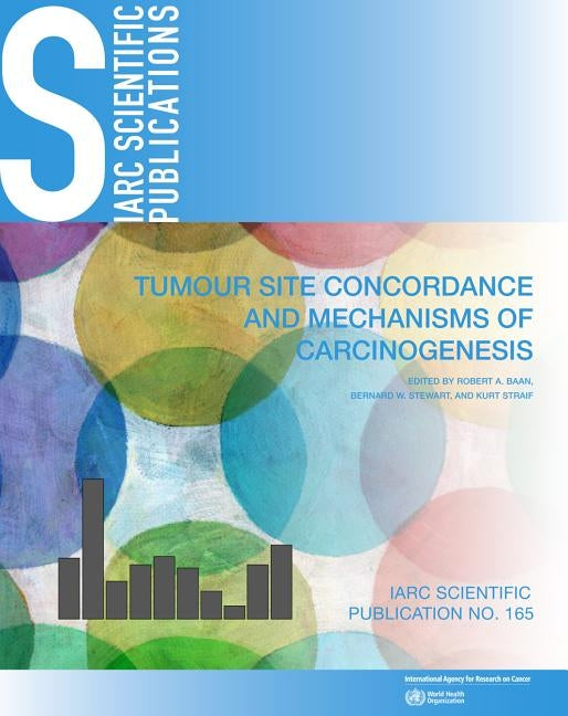 Tumour Site Concordance and Mechanisms of Carcinogenesis by Baan, Robert A.