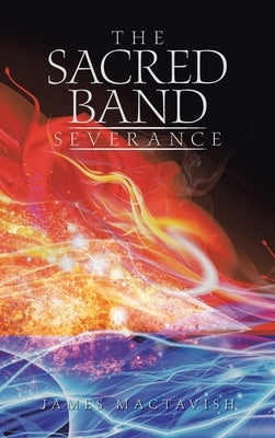 The Sacred Band Severance by Mactavish, James