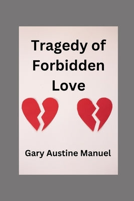 Tragedy of Forbidden Love by Manuel, Gary Austine
