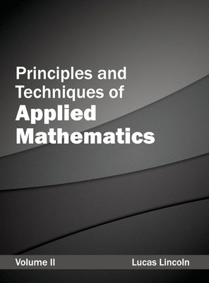 Principles and Techniques of Applied Mathematics: Volume II by Lincoln, Lucas