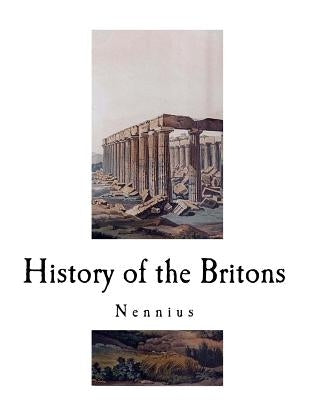 History of the Britons: Historia Brittonum by Giles, J. a.