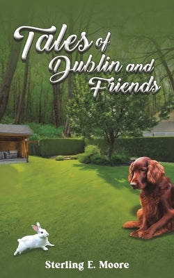 Tales of Dublin and Friends by Moore, Sterling E.