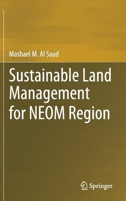 Sustainable Land Management for Neom Region by Al Saud, Mashael M.