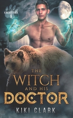 The Witch and His Doctor (Kincaid Pack Book 6) by Clark, Kiki