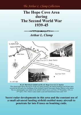 The Hope Cove Area During The Second World War 1939-45 by Clamp, Arthur L.