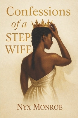 Confessions of a Step Wife by Monroe, Nyx