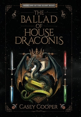 The Ballad of House Draconis: Book One of The Glory Road Series by Cooper, Casey
