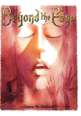 Beyond the Edge by Shelton, Shane W.