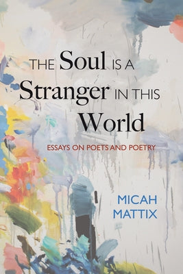 The Soul Is a Stranger in This World by Mattix, Micah