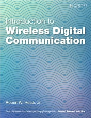 Introduction to Wireless Digital Communication: A Signal Processing Perspective by Heath, Robert W.