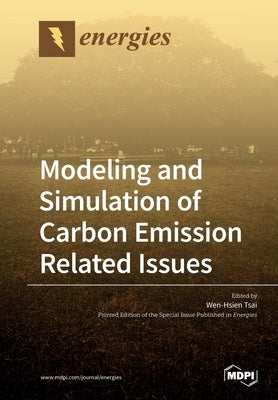 Modeling and Simulation of Carbon Emission Related Issues by Tsai, Wen-Hsien