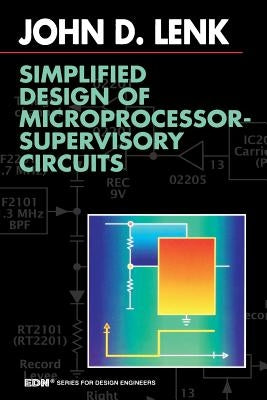 Simplified Design of Microprocessor-Supervisory Circuits by Lenk, John D.